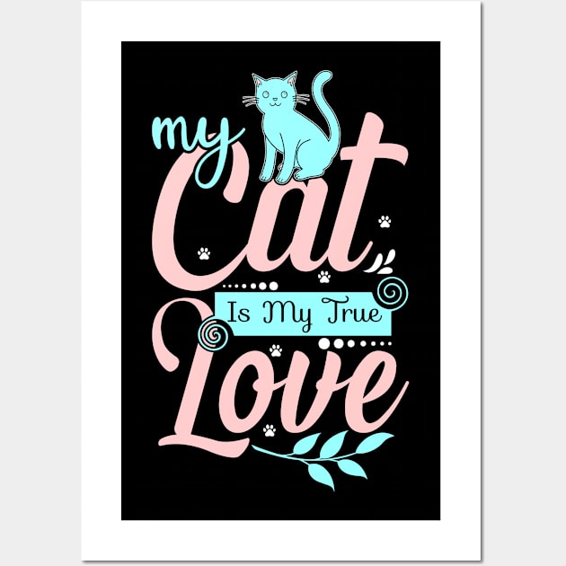 MY CAT IS MY TRUE LOVE Wall Art by SweetMay